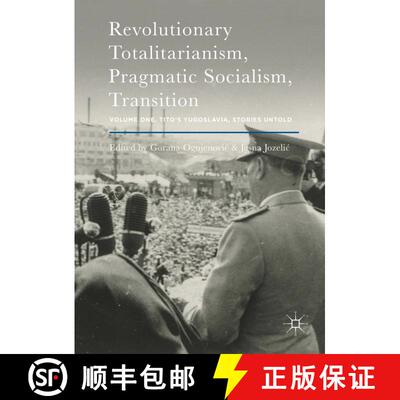 【3-4周达】精装 Revolutionary Totalitarianism, Pragmatic Socialism, Transition : Volume One, Tito's Y... [9781137597427]