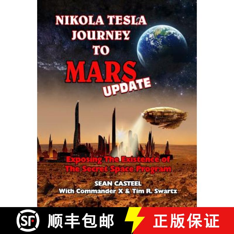 【3-4周达】Nikola Tesla Journey to Mars Update: Exposing the Existence of the Secret Space Program [9781606119846]