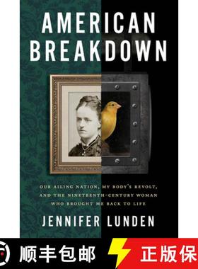【3-4周达】American Breakdown: Our Ailing Nation, My Body’s Revolt, and the Nineteenth-Century Woman... [9780062941374]