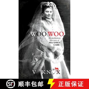 【3-4周达】Woo Woo: The Posthumous Love Story of Miss Emily Carr [9780987741516]