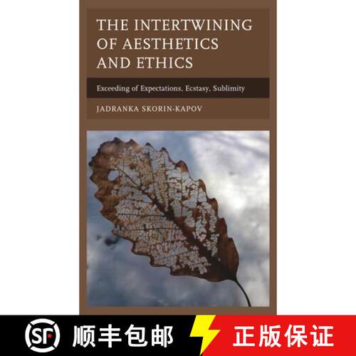 【3-4周达】精装 The Intertwining of Aesthetics and Ethics : Exceeding of Expectations, Ecstasy, Subli... [9781498524568]