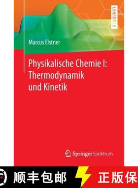 【3-4周达】Physikalische Chemie I: Thermodynamik Und Kinetik: Thermodynamik und Kinetik [9783662553633]