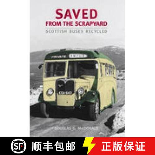 【3-4周达】Saved from the Scrapyard: Scottish Buses Recycled [9780752438801]