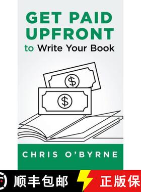 【3-4周达】Get Paid Upfront to Write Your Book [9781641840330]