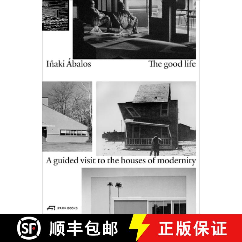 【3-4周达】Good Life - A Guided Visit to the Houses of Modernity: A Guided Visit to the Houses of Mod... [9783038600510]