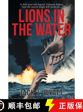 【3-4周达】Lions in the Water: A 300-year-old legend. Fathoms below. And the search might kill them a... [9781734108316]