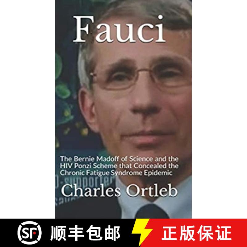 【2-3周达】Fauci: The Bernie Madoff of Science and the HIV Ponzi Scheme that Concealed the Chronic Fa... [9780578952116]