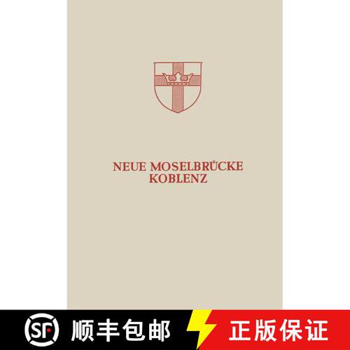 【3-4周达】Neue Moselbrücke Koblenz : Festschrift zur Einweihung und Verkehrsübergabe der Neuen Mos... [9783540018339]
