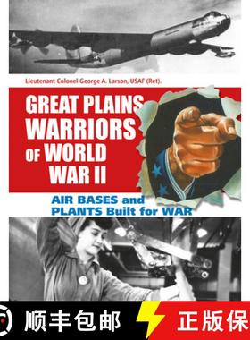 【3-4周达】Great Plains Warriors of World War II: Air Bases and Plants Built for War: Nebraska's Cont... [9780764343797]