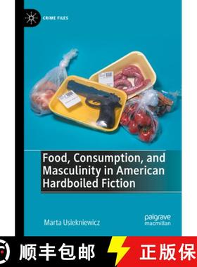 【3-4周达】Food, Consumption, and Masculinity in American Hardboiled Fiction [9783031291623]
