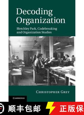 【3-4周达】Decoding Organization: Bletchley Park, Codebreaking and Organization Studies [9781107005457]