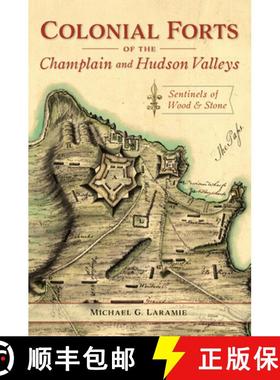 预订 Colonial Forts of the Champlain and Hudson Valleys: Sentinels of Wood and Stone [9781467144865]