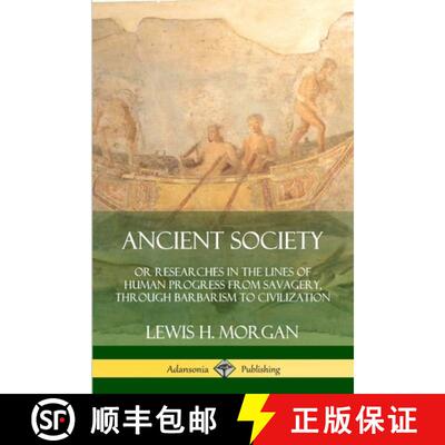 【2-3周达】Ancient Society: Or Researches in the Lines of Human Progress from Savagery, Through Barba... [9780359727773]