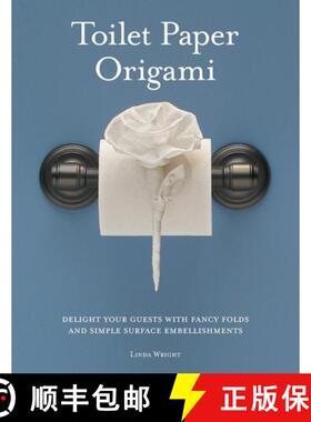 【3-4周达】Toilet Paper Origami: Delight your Guests with Fancy Folds and Simple Surface Embellishments [9780980092318]