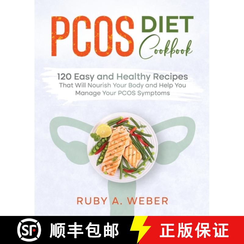 【3-4周达】PCOS Diet Cookbook: 120 Easy and Healthy Recipes That Will Nourish Your Body and Help You ... [9781955661058]