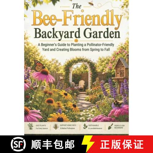 【3-4周达】The Bee-Friendly Backyard Garden: A Beginner's Guide to Planting a Pollinator-Friendly Yar... [9781807971281]