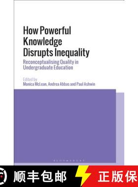 预订 How Powerful Knowledge Disrupts Inequality: Reconceptualising Quality in Undergraduate Education [9781350127098]
