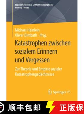 【3-4周达】Katastrophen Zwischen Sozialem Erinnern Und Vergessen: Zur Theorie Und Empirie Sozialer Ka... [9783658289324]