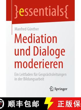 【3-4周达】Mediation und Dialoge moderieren : Ein Leitfaden für Gesprächsleitungen in der Bildungsa... [9783658475659]