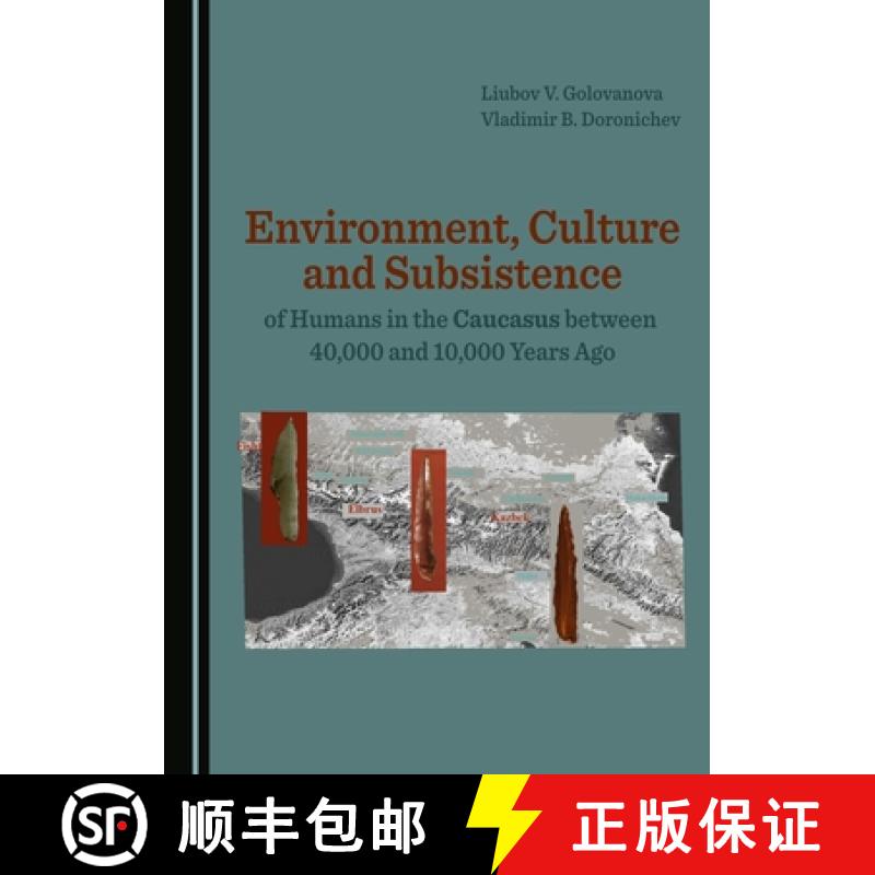 预订 Environment, Culture and Subsistence of Humans in the Caucasus Between 40,000 and 10,000 Years Ago [9781527542501]