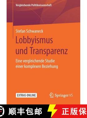 【3-4周达】Lobbyismus und Transparenz : Eine vergleichende Studie einer komplexen Beziehung [9783658268985]