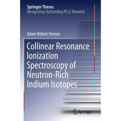 【4周达】Collinear Resonance Ionization Spectroscopy of Neutron-Rich Indium Isotopes [9783030541910]