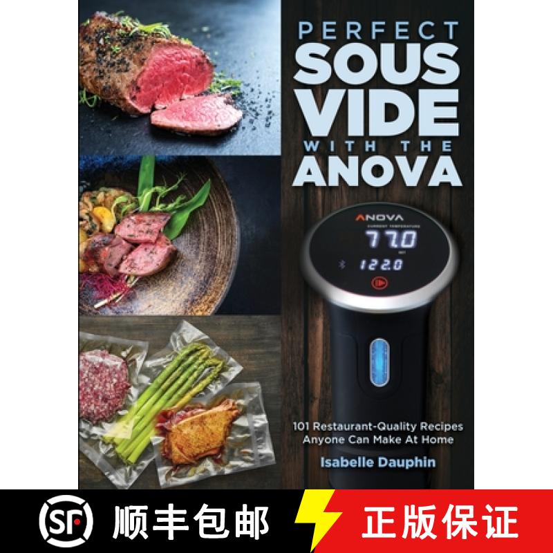【3-4周达】Perfect Sous Vide with the Anova: 101 Restaurant-Quality Recipes Anyone Can Make At Home [9781949314854]
