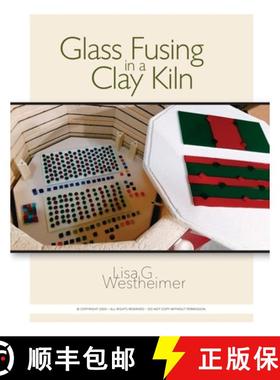 【3-4周达】Glass Fusing in a Clay Kiln [9780984100767]