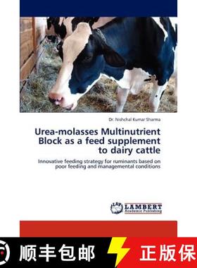 预订 Urea-Molasses Multinutrient Block as a Feed Supplement to Dairy Cattle [9783845438160]