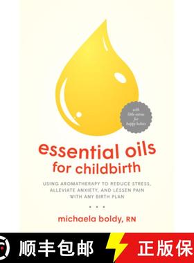 【3-4周达】Essential Oils for Childbirth: Using Aromatherapy to Reduce Stress, Alleviate Anxiety, and... [9781623172947]