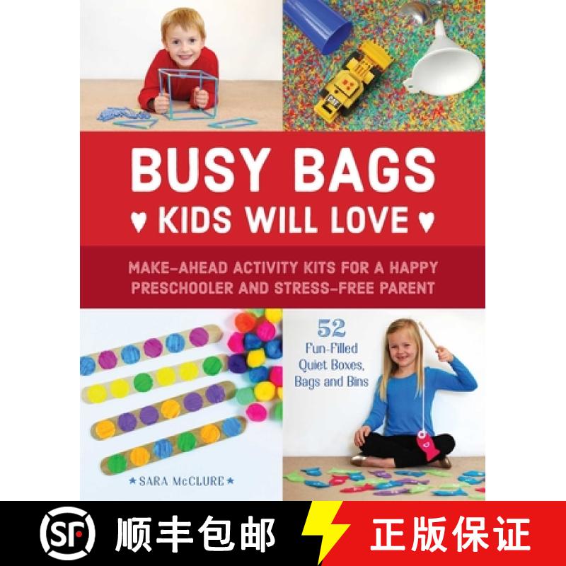 【3-4周达】Busy Bags Kids Will Love: Make-Ahead Activity Kits for a Happy Preschooler and Stress-Free... [9781612436678]
