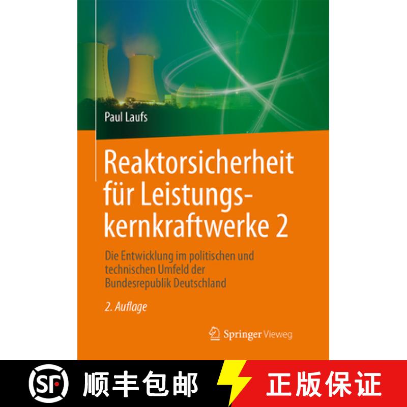 【3-4周达】Reaktorsicherheit Für Leistungskernkraftwerke 2: Die Entwicklung Im Politischen Und Techn... [9783662541630]