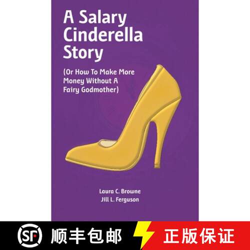 【3-4周达】A Salary Cinderella Story: (Or How to Make More Money Without a Fairy Godmother) [9780692041536]