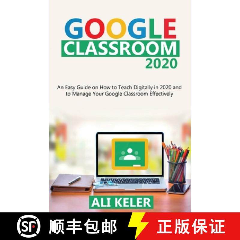 预订 Google Classroom 2020: An Easy Guide on How to Teach Digitally in 2020 and To Manage Your Google... [9789564022932]