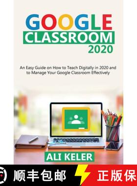 【3-4周达】Google Classroom 2020: An Easy Guide on How to Teach Digitally in 2020 and To Manage Your ... [9789564022932]