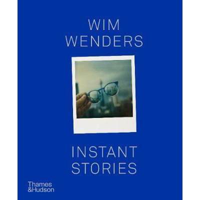 Wim Wenders: Instant Stories [9780500295779]
