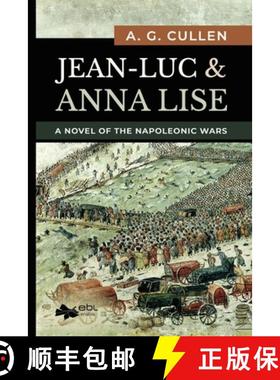 【3-4周达】Jean-Luc & Anna Lise: A Novel of the Napoleonic Wars [9781524316631]