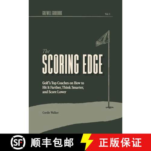 【3-4周达】The Scoring Edge: Golf's Top Coaches on How to Hit It Farther, Think Smarter, and Score Lower [9798994491003]