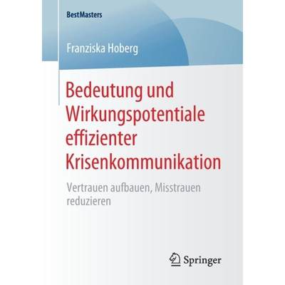 【4周达】Bedeutung und Wirkungspotentiale effizienter Krisenkommunikation : Vertrauen aufbauen, Misst... [9783658283506]