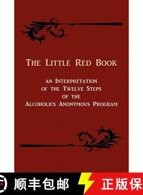 【3-4周达】The Little Red Book. an Interpretation of the Twelve Steps of the Alcoholics Anonymous Pro... [9781614270652]