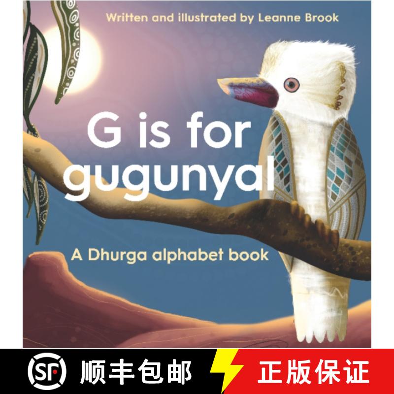 【3-4周达】G Is for Gugunyal: A Dhurga Alphabet Book [9781922102805]