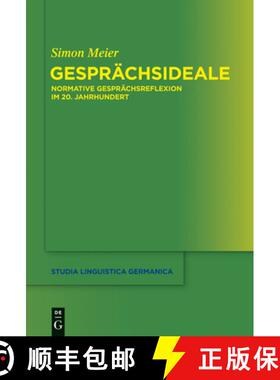 【3-4周达】Gesprachsideale: Normative Gesprachsreflexion im 20. Jahrhundert [9783110314885]