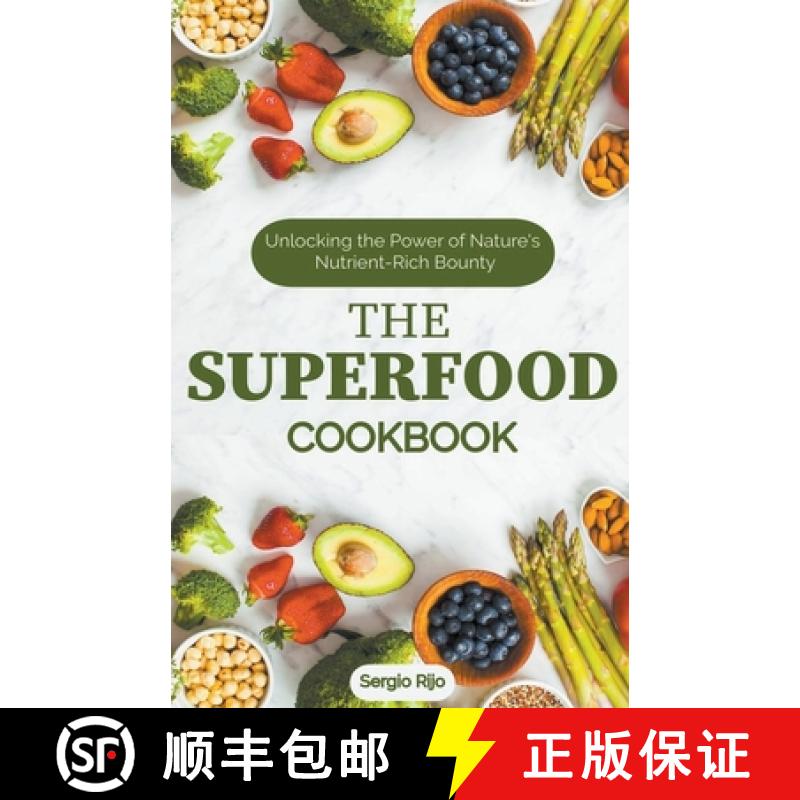 【2-3周达】The Superfood Cookbook: Unlocking the Power of Nature's Nutrient-Rich Bounty [9798223757177]