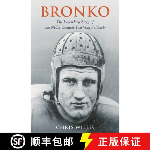 【3-4周达】精装 Bronko : The Legendary Story of the NFL's Greatest Two-Way Fullback [9781538150627]