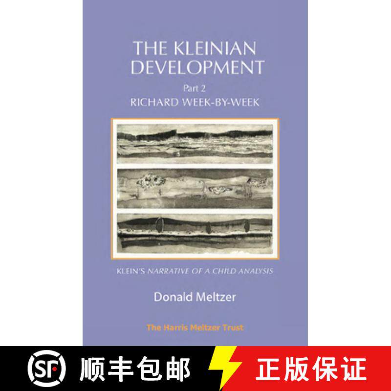 【3-4周达】The Kleinian Development - Part 2: Richard Week-By-Week - Melanie Klein's 'Narrative of a ... [9781912567546]