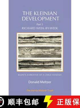 【3-4周达】The Kleinian Development - Part 2: Richard Week-By-Week - Melanie Klein's 'Narrative of a ... [9781912567546]