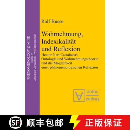 【3-4周达】精装 Wahrnehmung, Indexikalität und Reflexion：Hector-Neri Castañedas Ontologie und Wahr... [9783110325010]