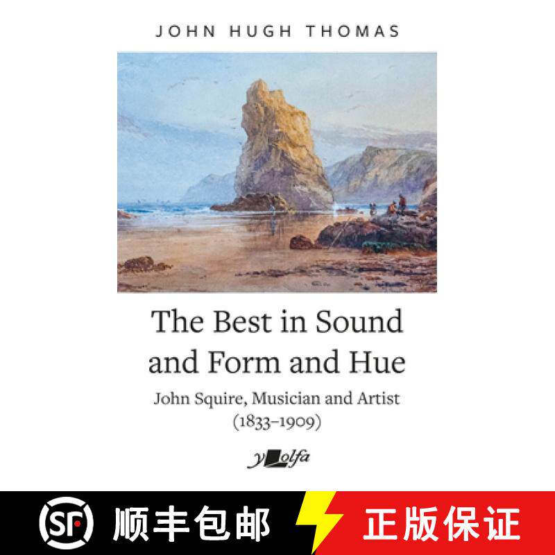 【3-4周达】Best in Sound and Form and Hue, The - John Squire, Musician and Artist (1833-1909): John S... [9781784619688]