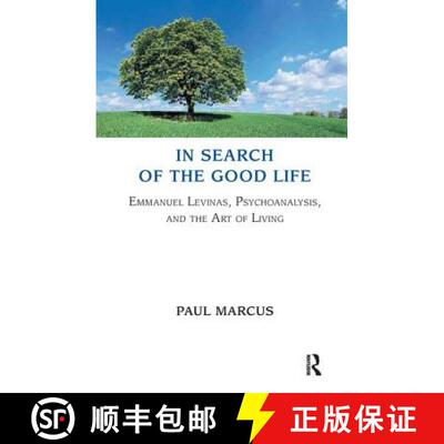【3-4周达】In Search of the Good Life: Emmanuel Levinas, Psychoanalysis, and the Art of Living [9781855757233]