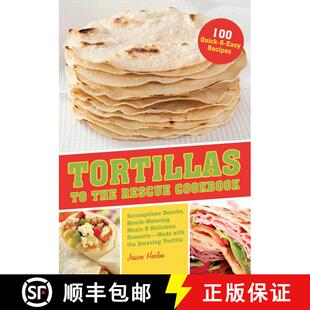 【3-4周达】Tortillas to the Rescue Cookbook: Scrumptious Snacks, Mouth-Watering Meals and Delicious D... [9781612431000]
